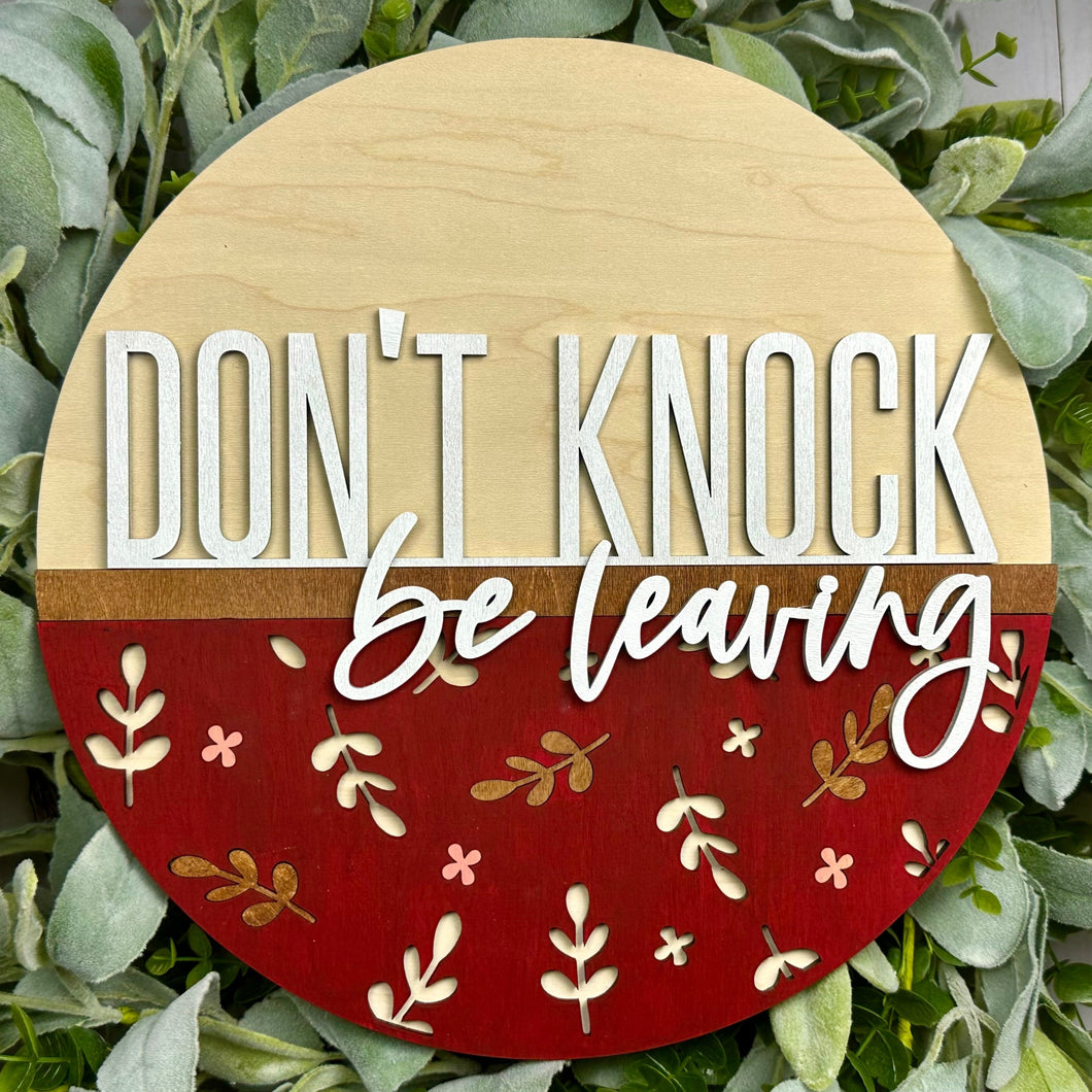 Don't Knock Be Leaving - Round 3D Door Hanger