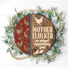 Load image into Gallery viewer, Mother Clucker We Weren't Expecting You - Chicken 3D Door Hanger