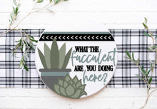Load image into Gallery viewer, What The Fucculent Are You Doing Here? - Boho Succulent 3D Door Hanger