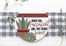 Load image into Gallery viewer, What The Fucculent Are You Doing Here? - Boho Succulent 3D Door Hanger