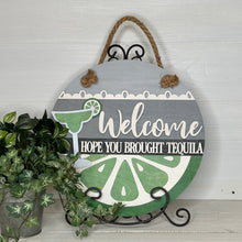 Load image into Gallery viewer, Welcome Hope You Brought Tequila - Margarita Door Hanger