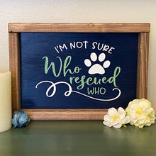 Load image into Gallery viewer, I'm Not Sure Who Rescued Who - Framed