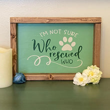 Load image into Gallery viewer, I'm Not Sure Who Rescued Who - Framed