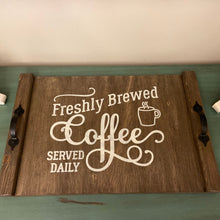 Load image into Gallery viewer, Freshly Brewed Coffee Served Daily - Tray