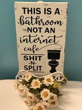 Load image into Gallery viewer, This Is A Bathroom Not An Internet Cafe SHIT N SPLIT - Unframed