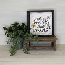 Load image into Gallery viewer, With the Beezes Come the Sneezes