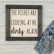 Load image into Gallery viewer, The Dishes Are Looking at Me Dirty Again