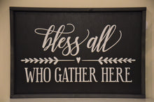 Load image into Gallery viewer, Bless All Who Gather Here