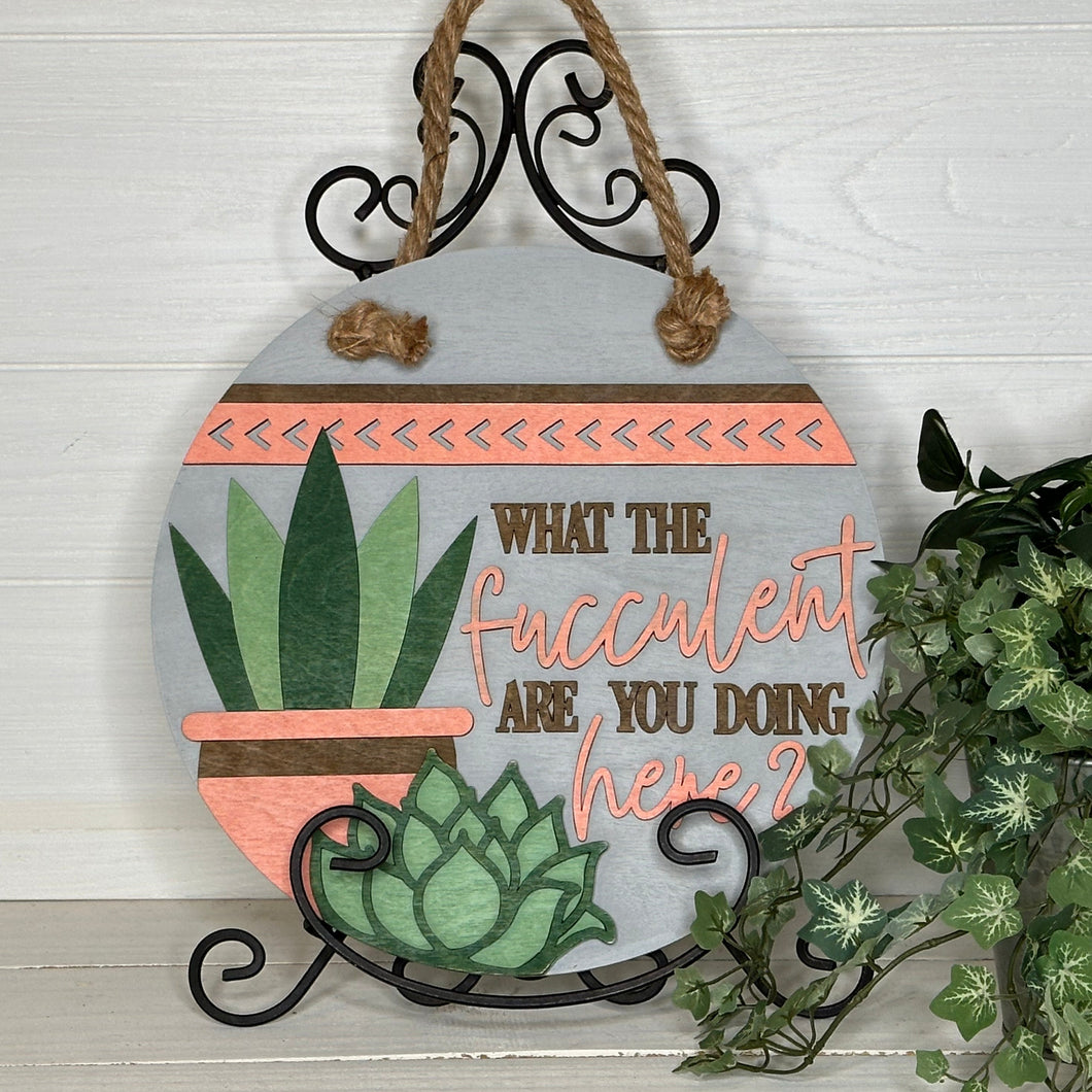 What The Fucculent Are You Doing Here? - Boho Succulent 3D Door Hanger