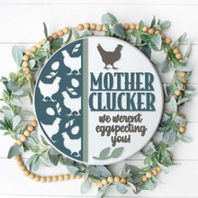 Load image into Gallery viewer, Mother Clucker We Weren&#39;t Expecting You - Chicken 3D Door Hanger
