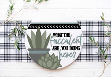 Load image into Gallery viewer, What The Fucculent Are You Doing Here? - Boho Succulent 3D Door Hanger
