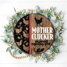 Load image into Gallery viewer, Mother Clucker We Weren&#39;t Expecting You - Chicken 3D Door Hanger
