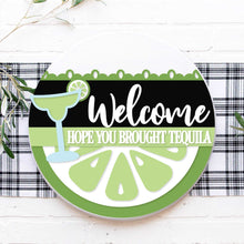 Load image into Gallery viewer, Welcome Hope You Brought Tequila - Margarita Door Hanger
