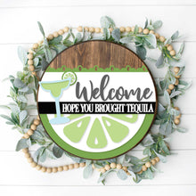 Load image into Gallery viewer, Welcome Hope You Brought Tequila - Margarita Door Hanger
